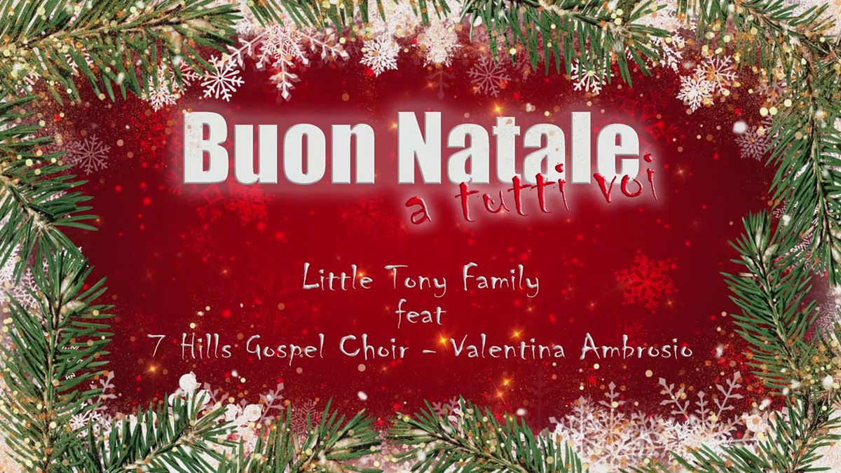Little Tony Family and 7 Hills Gospel Choir: "Buon Natale a tutti voi!"