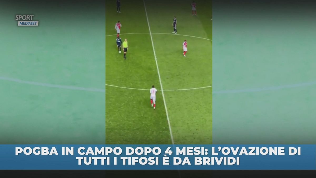 Pogba torna dopo 4 mesi, ovazione dello stadio da brividi