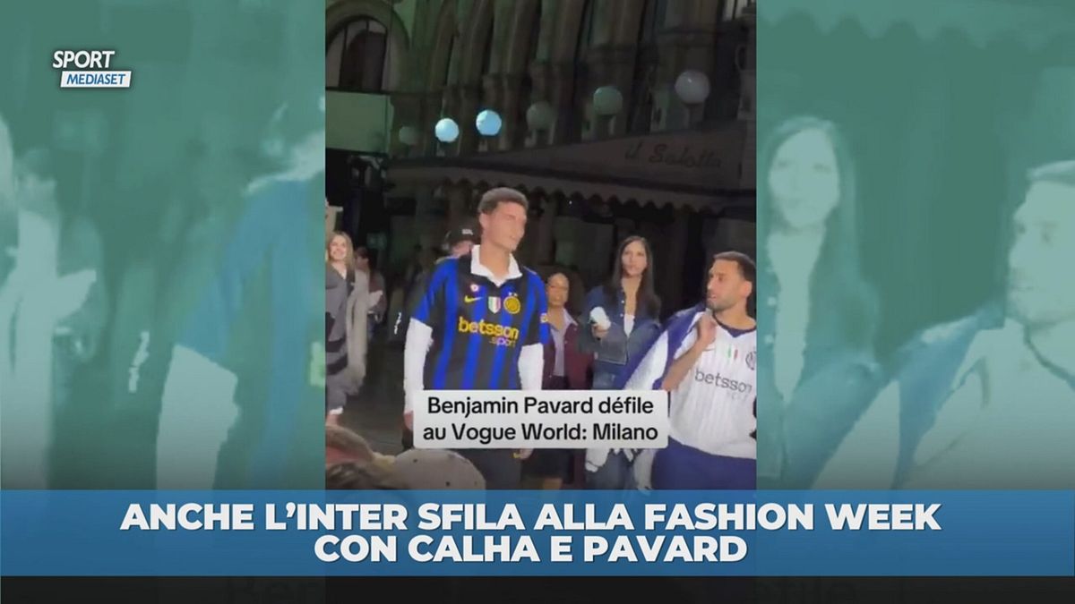 Calha e Pavard sfilano alla Milano Fashion Week