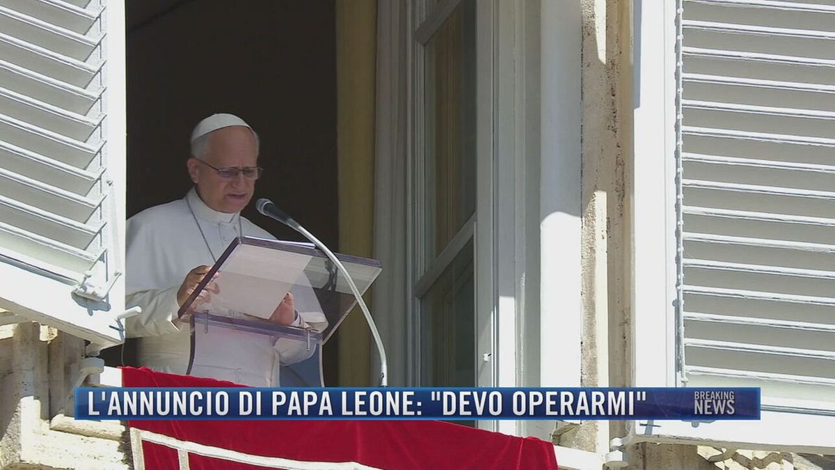 Breaking News delle 21.30 | L'annuncio di Papa Leone: "Devo operarmi"