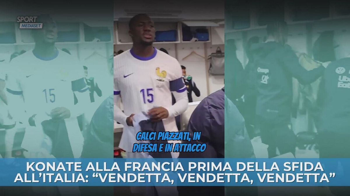 Konate alla Francia prima della sfida all'Italia: "Vendetta, vendetta, vendetta"