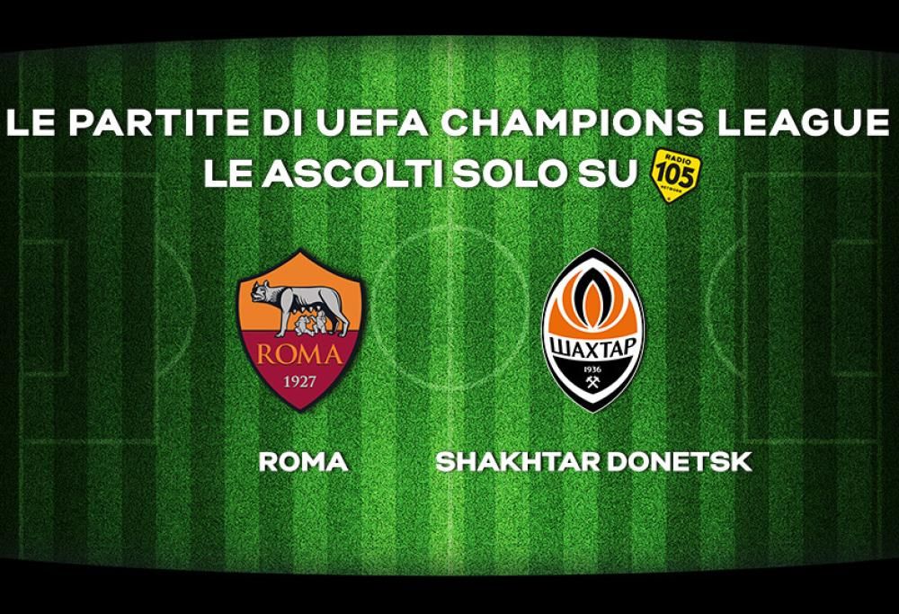 Champions League, ottavi di finale: Roma – Shakthar Donetsk in diretta su Radio 105
