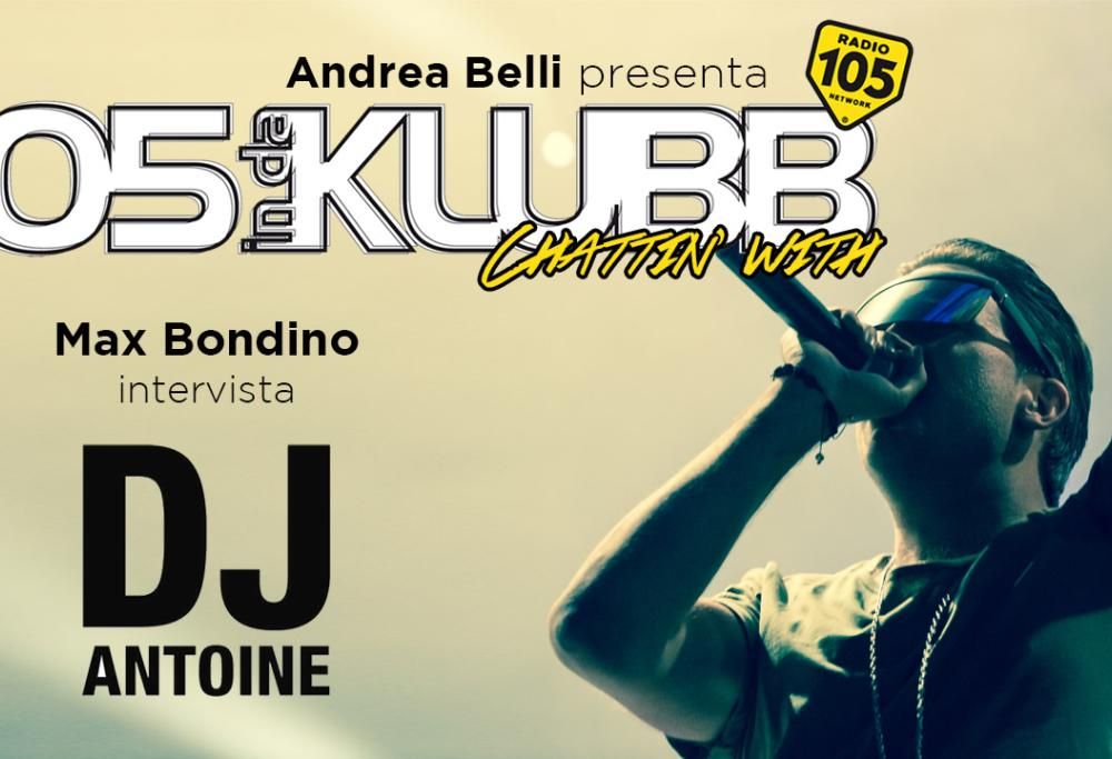 A 105 InDaKlubb c’è DJ Antoine: appuntamento venerdì 23 marzo