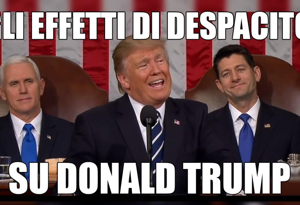 GLI EFFETTI DI DESPACITO SU DONALD TRUMP!
