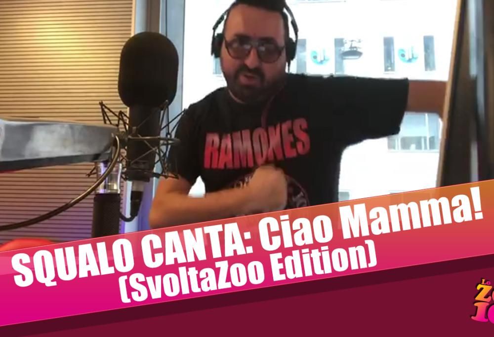 SQUALO CANTA: Ciao Mamma! (SvoltaZoo Edition)