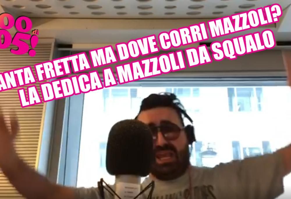 QUANTA FRETTA MA DOVE CORRI MAZZOLI?