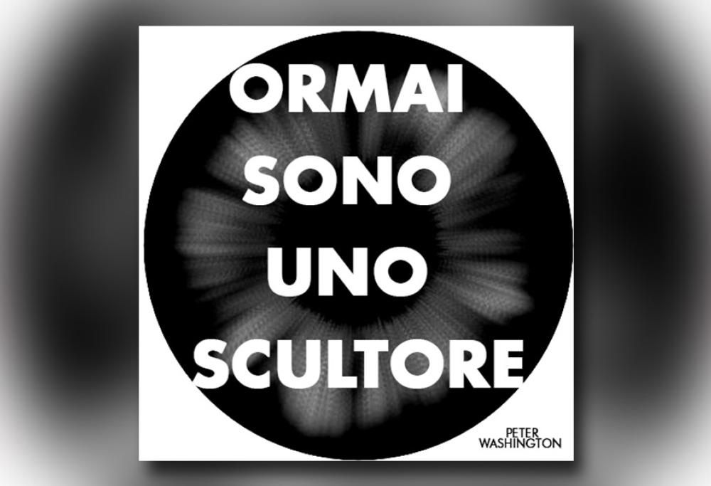 (NUOVE PROPOSTE) Peter Washington – Ormai sono uno scultore