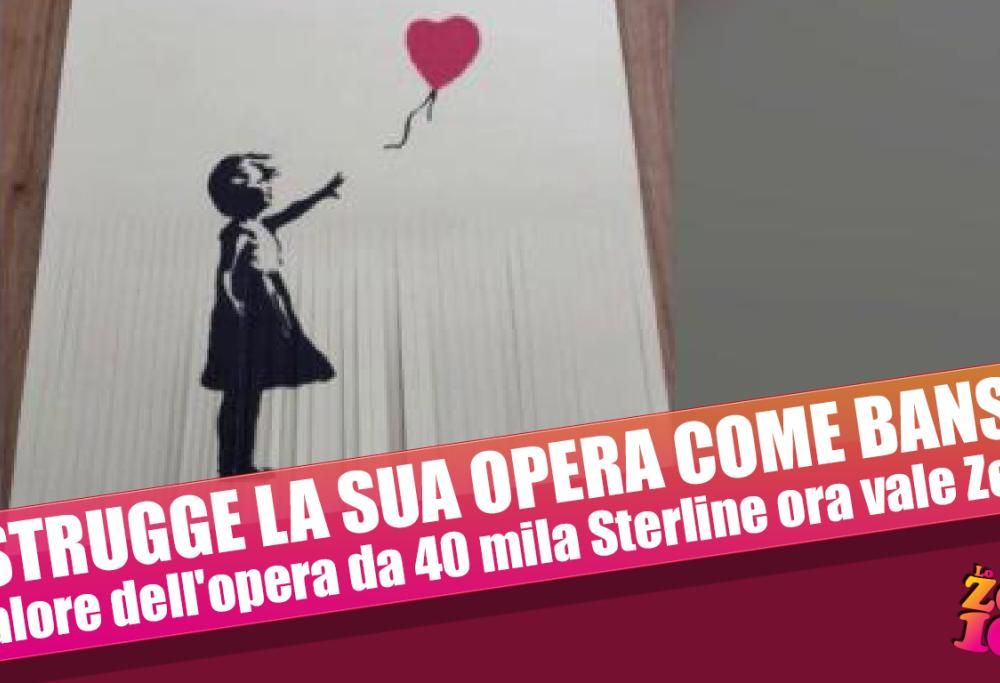 Distrugge la sua opera come Bansky, Il valore dell’opera da 40 mila Sterline ora vale Zero!