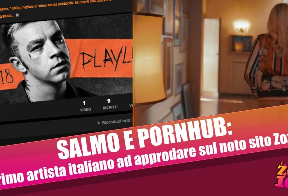 SALMO E PORNHUB: Il primo artista italiano ad approdare sul noto sito Zozzo!