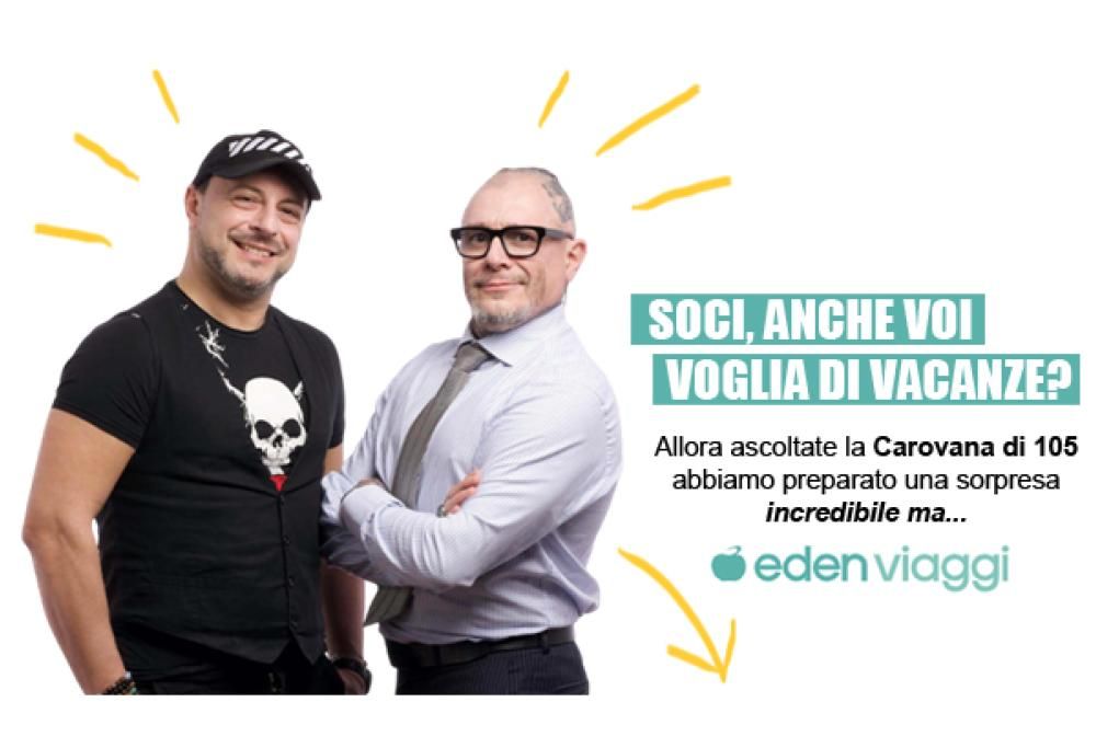 Ascolta la Carovana di 105: potresti vincere un viaggio incredibile ma Eden!