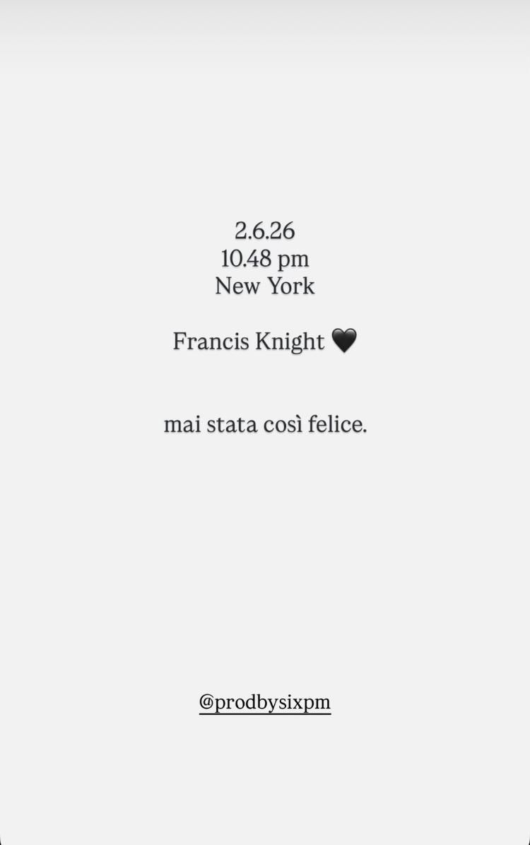 Text-based post: 2.6.26 10.48 pm New York; Francis Knight (black heart emoji); ma sta così felice. @prodbysixpm