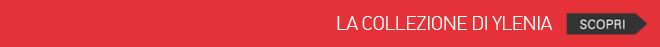 scopri la collezione di Ylenia