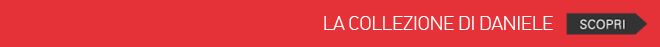 scopri la collezione di Daniele