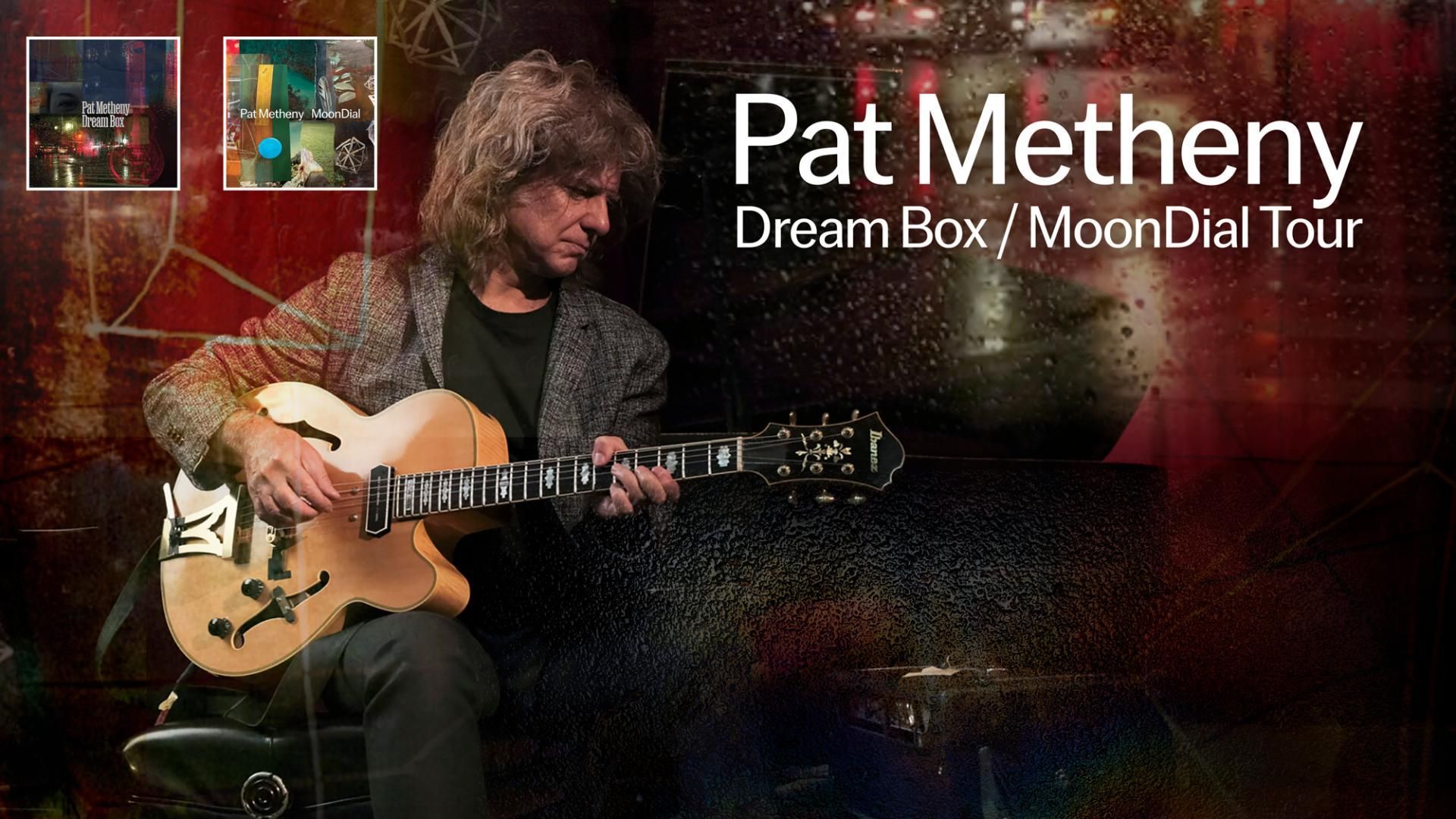 Pat Metheny: DreamBox – Moon Dial Tour