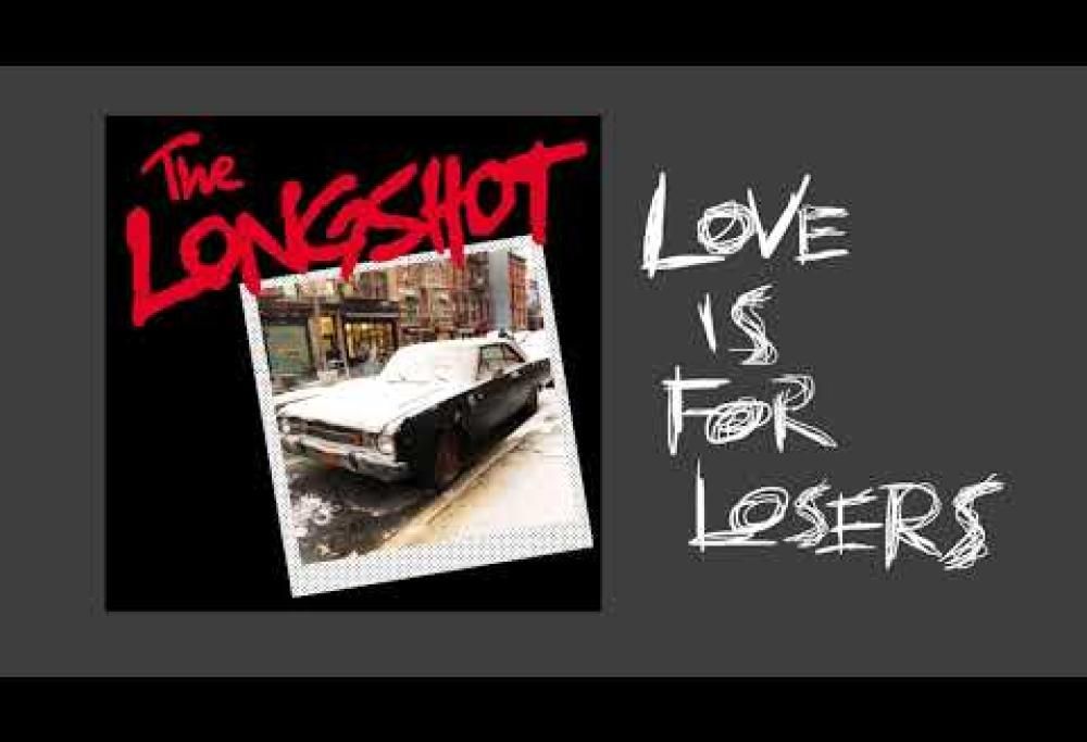 The Longshot - Love Is For Losers