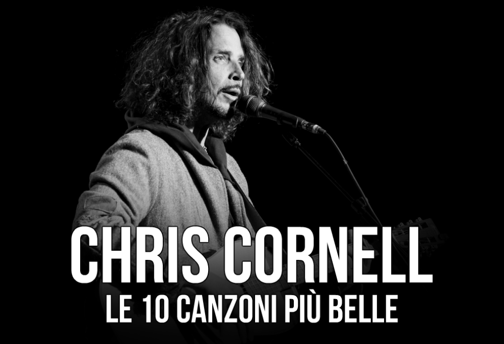 Chris Cornell: le 10 canzoni più belle