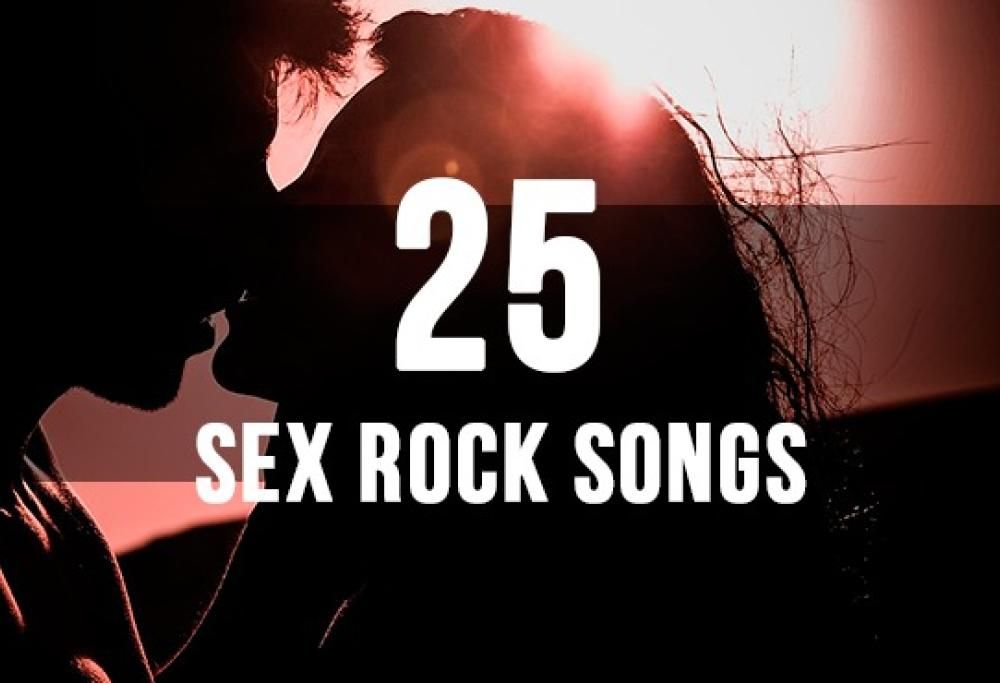 25 sex rock songs!