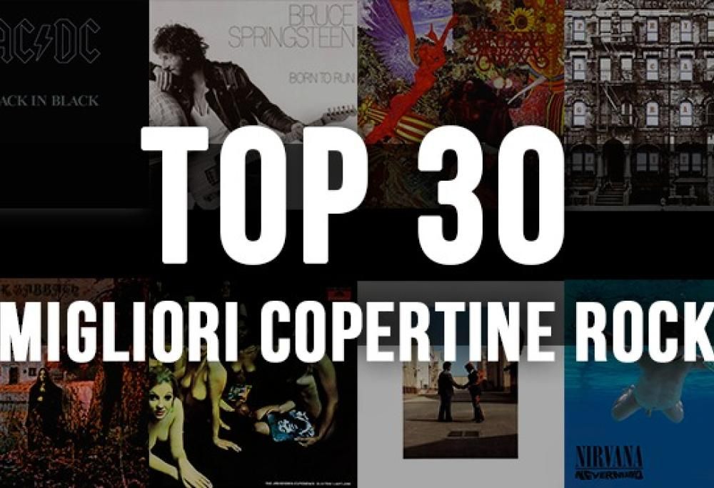 Top 30 delle copertine dei dischi rock più belle di sempre