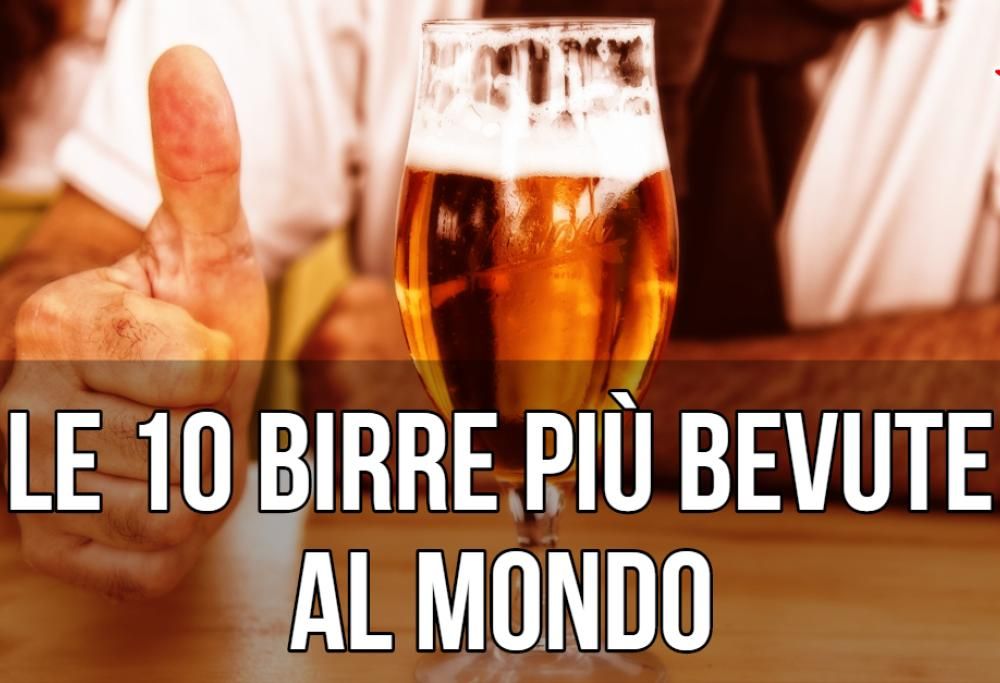 Birra: le dieci più bevute al mondo! E la prima non è quella che potresti pensare
