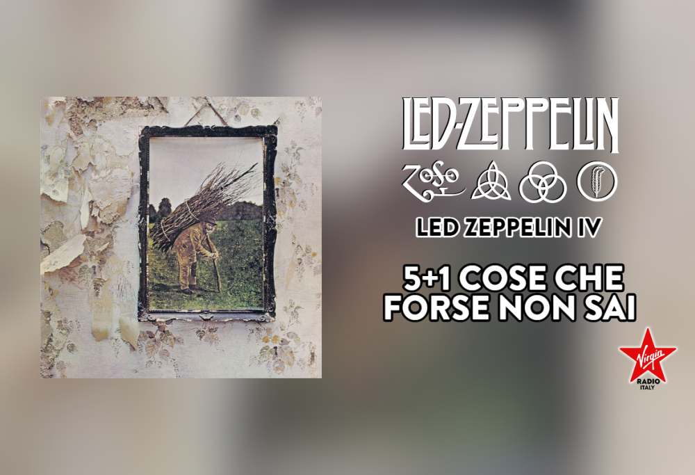 Led Zeppelin IV: 5+1 cose che forse non conosci sul capolavoro dei Led Zeppelin