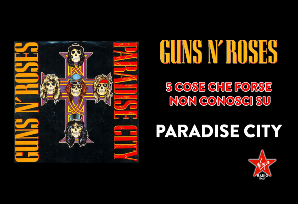 Paradise City: la vera storia dell'inno dei Guns N’ Roses