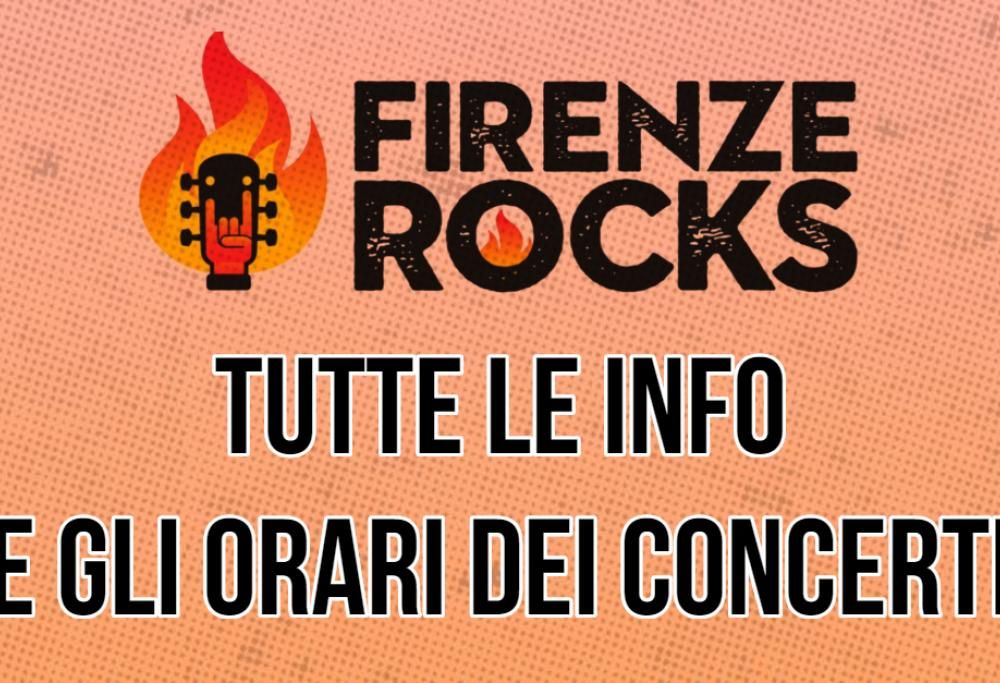 Firenze Rocks: tutte le info e gli orari dei concerti