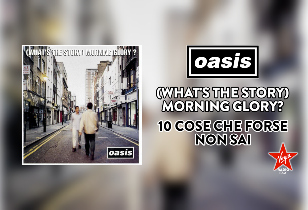 (What’s The Story) Morning Glory? Scopri la storia del leggendario secondo album degli Oasis