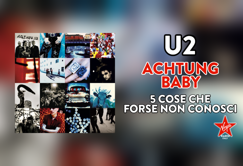 Achtung Baby compie 30 anni: 5 cose che forse non conosci sull’album degli U2