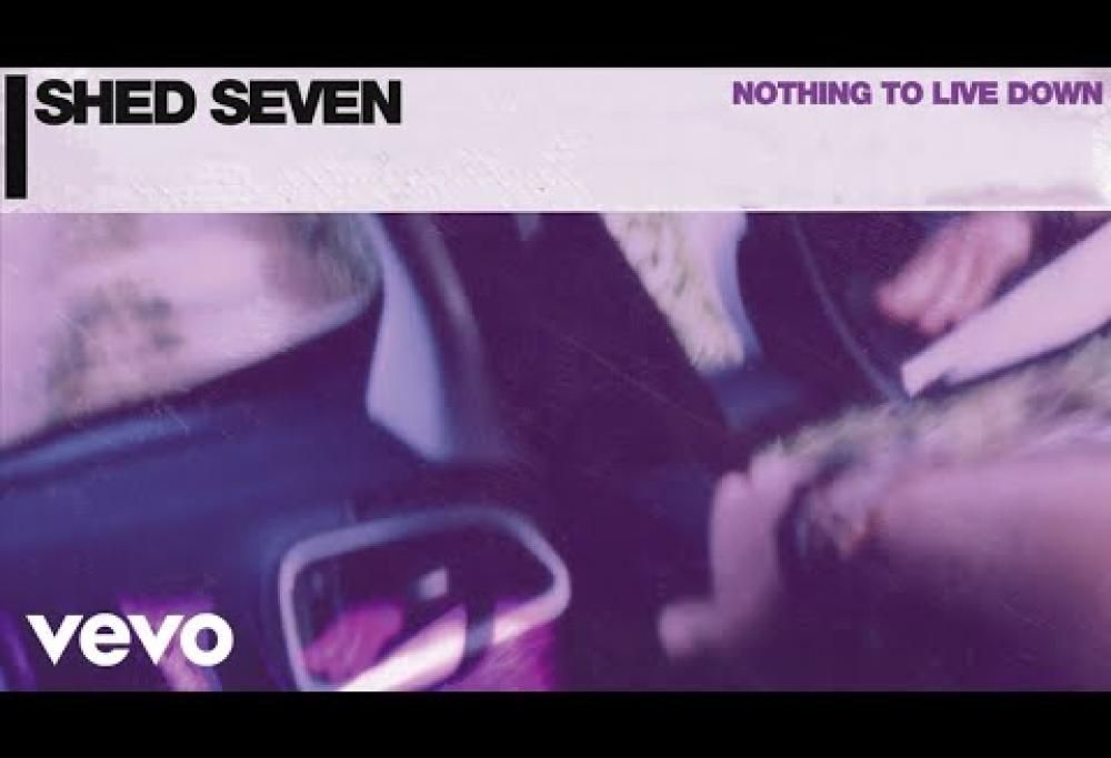 Shed Seven - Nothing To Live Down