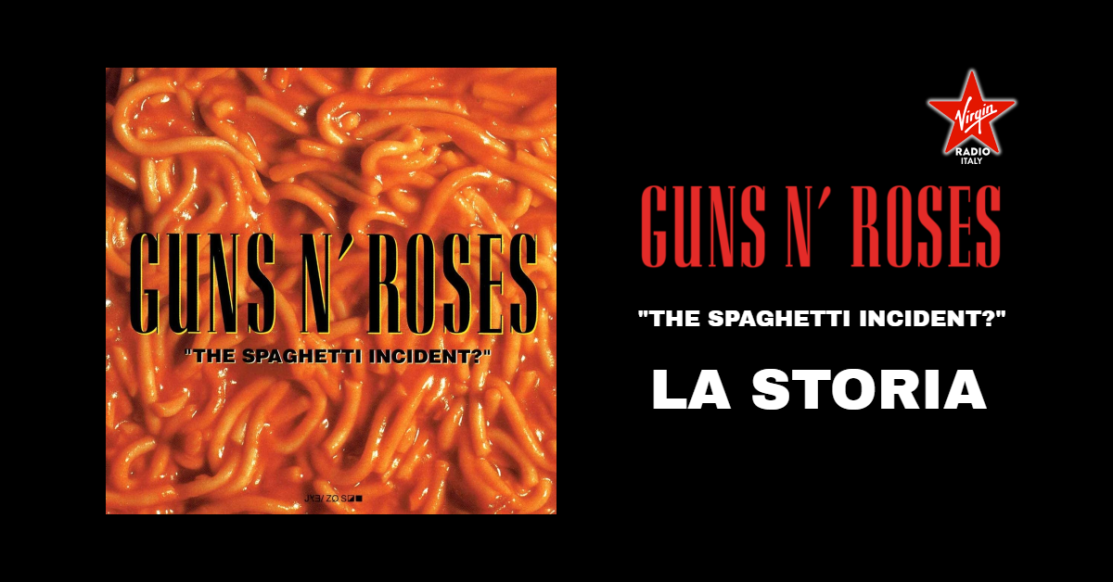 Guns N' Roses, "The Spaghetti Incident?": la vera (e assurda) storia di come è nato il titolo dell'album