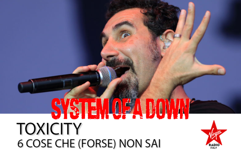 System Of A Down: 6 cose che forse non sai su Toxicity