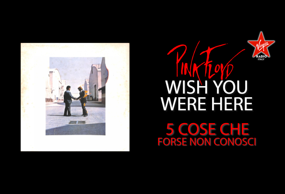 Wish You Were Here: 5 cose che forse non sai sullo storico album dei Pink Floyd