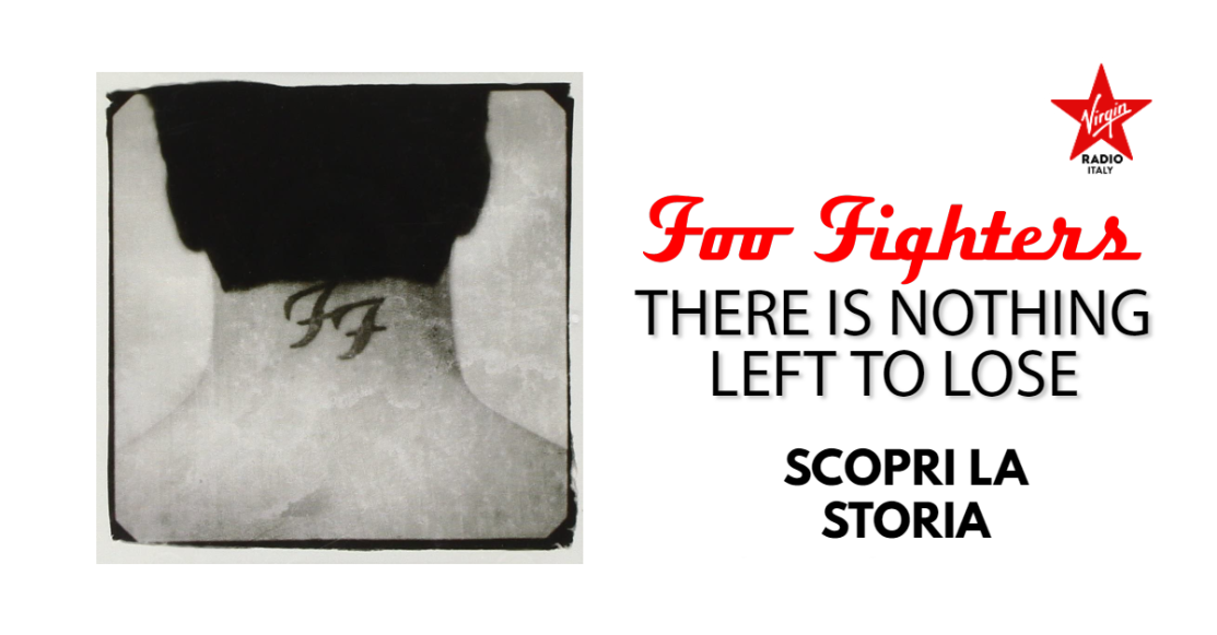 There Is Nothing Left To Lose: scopri la vera storia del terzo album dei Foo Fighters