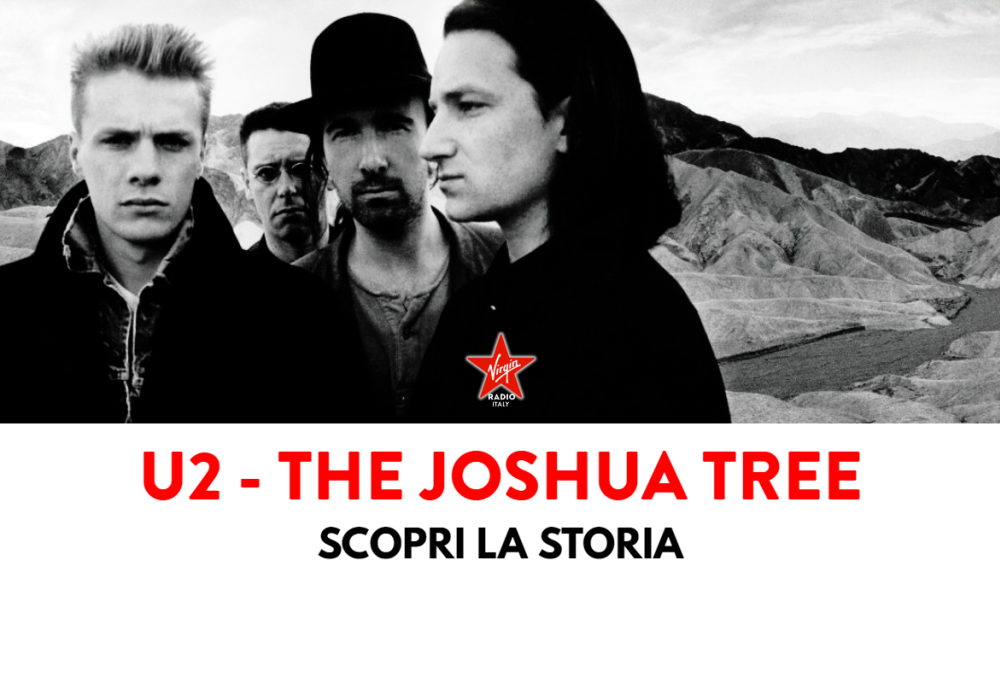 The Joshua Tree: scopri la storia del capolavoro degli U2