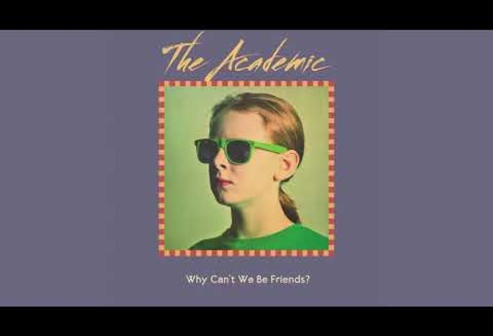 The Academic - Why Can't We Be Friends?