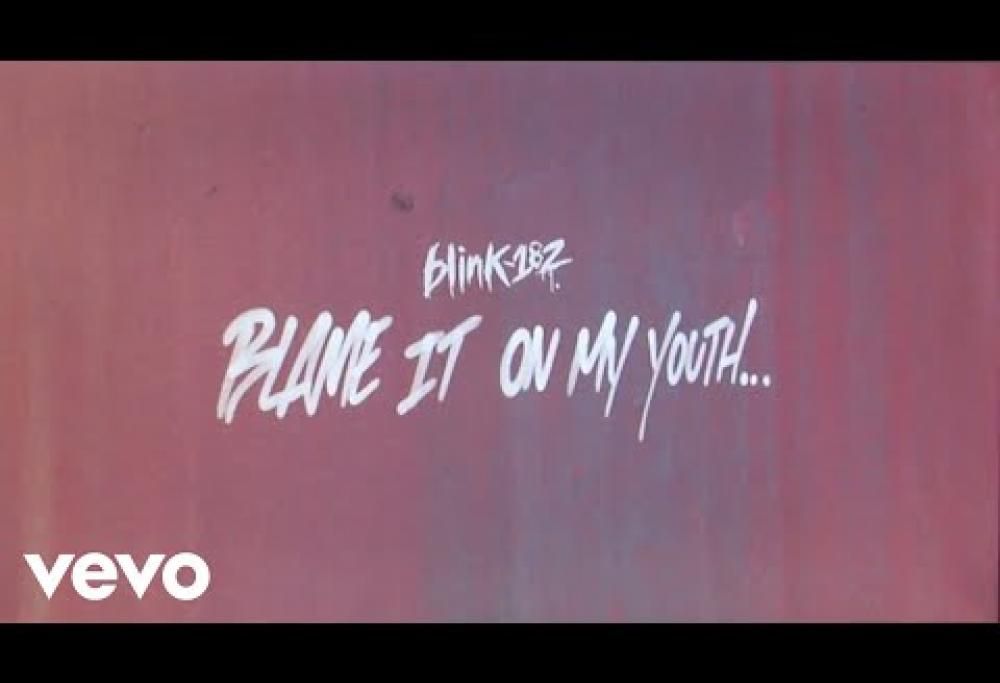 Blink-182 - Blame It On My Youth