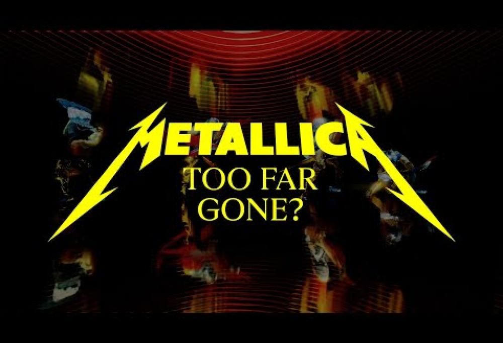 Metallica - Too Far Gone?