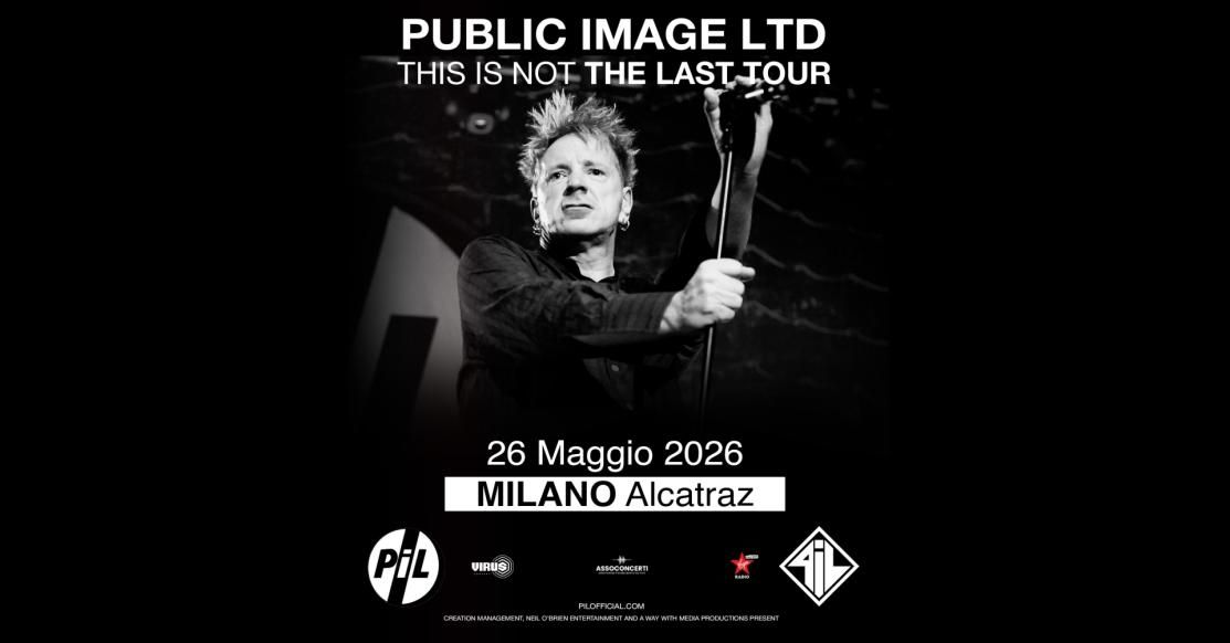 Public Image Ltd: UFFICIALE in concerto a Milano il 26 maggio. Tutte le info