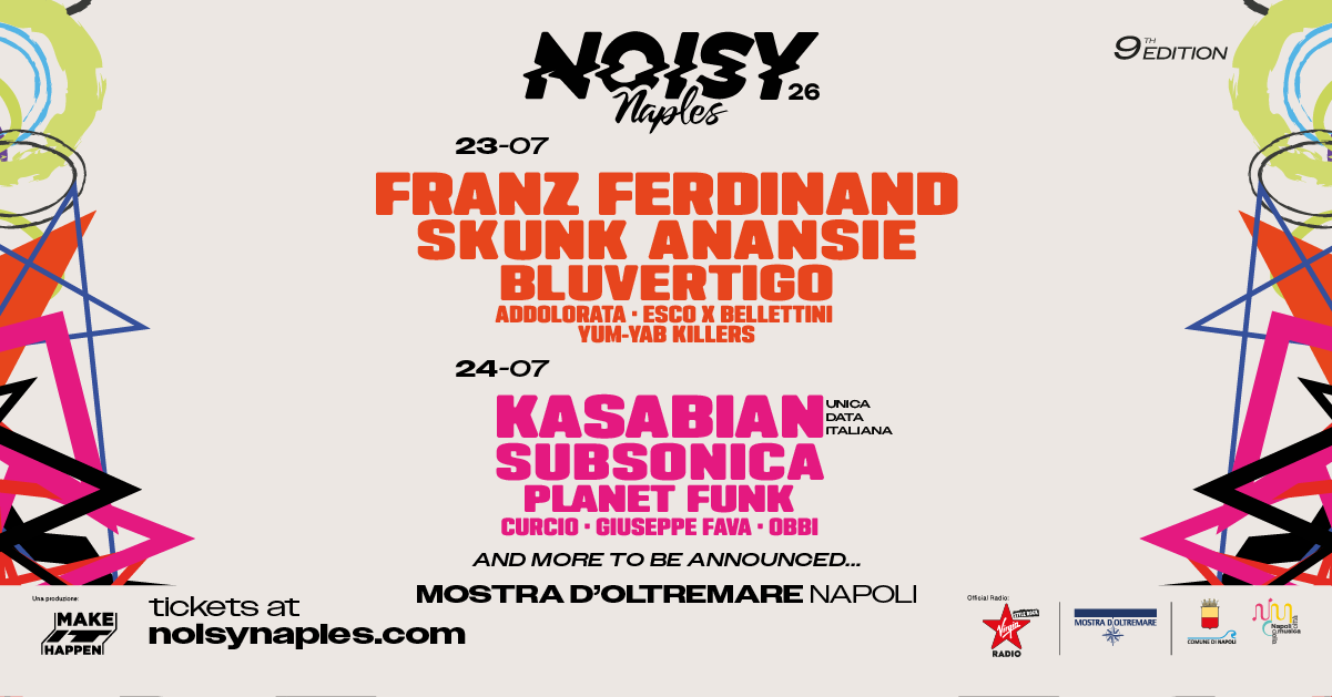 Noisy Naples Fest: il 23 e 24 luglio 2026 con Franz Ferdinand, Skunk Anansie e Kasabian. Tutte le info