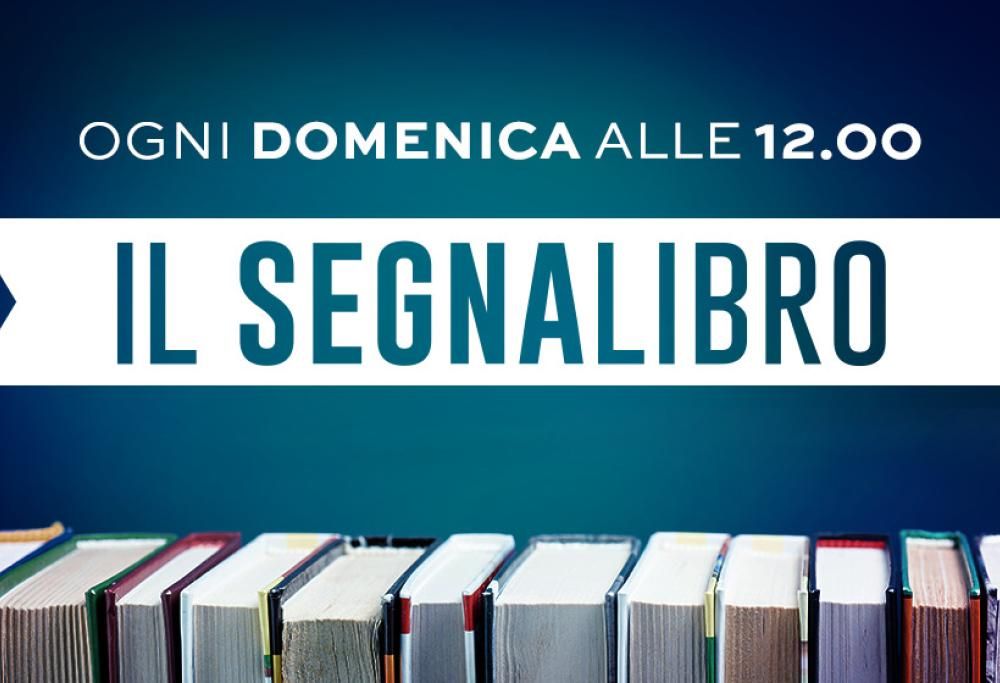Il Segnalibro: la puntata di domenica 26 marzo