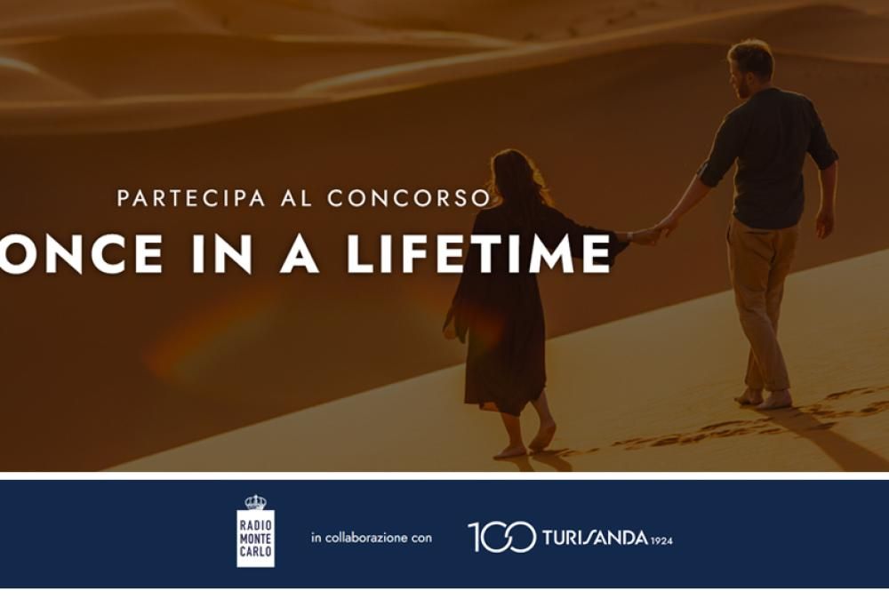 RADIO MONTE CARLO E TURISANDA – ONCE IN A LIFETIME | GIOCA ORA!